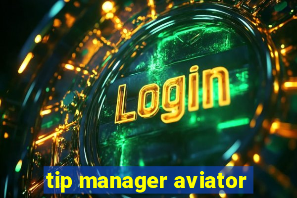 tip manager aviator